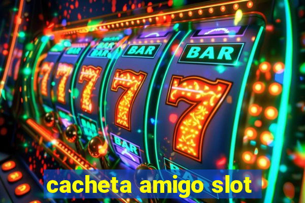 cacheta amigo slot